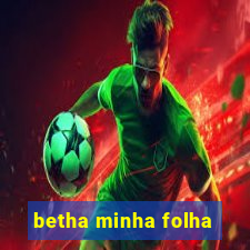 betha minha folha